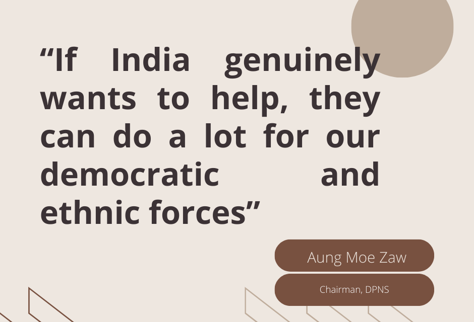 If India genuinely wants to help, they can do a lot for our democratic and ethnic forces